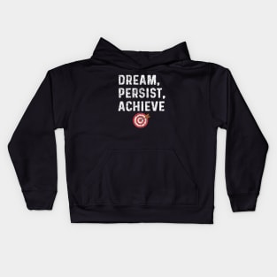 Dream, Persist, Achieve Kids Hoodie